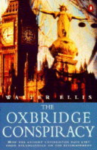 Stock image for The Oxbridge Conspiracy: How the Ancient Universities have Kept Their Stranglehold On the Establishment for sale by WorldofBooks