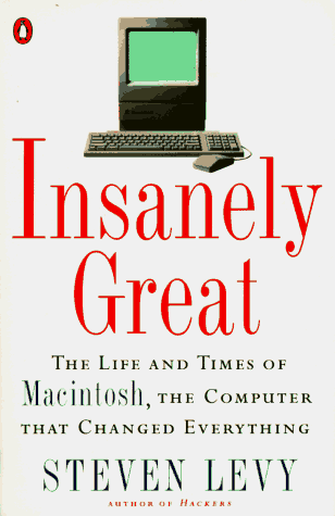 Beispielbild fr Insanely Great: The Life and Times of Macintosh, the Computer that Changed Everything zum Verkauf von The Maryland Book Bank