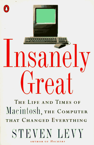 9780140232370: Insanely Great: The Life And Times of Macintosh, the Computer That Changed Everything