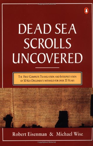 Beispielbild fr The Dead Sea Scrolls Uncovered: The First Complete Translation and Interpretation of 50 Key Documents withheld for Over 35 Years zum Verkauf von Wonder Book