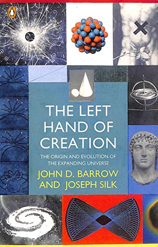 The Left Hand of Creation : The Origin and Evolution of the Expanding Universe