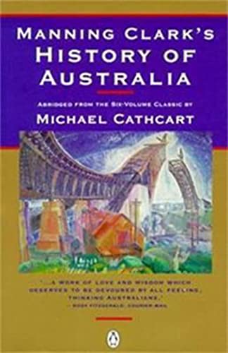 Beispielbild fr MANNING CLARK'S HISTORY OF AUSTRALIA Abridged from the Six-Volume Classic zum Verkauf von HPB-Diamond