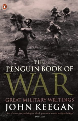 9780140233025: The Penguin Book of War: Great Military Writings