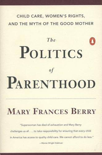 Beispielbild fr The Politics of Parenthood : Child Care, Women's Rights, and the Myth of the Good Mother zum Verkauf von Better World Books