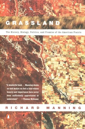 Grassland: The History, Biology, Politics and Promise of the American Prairie (9780140233889) by Manning, Richard