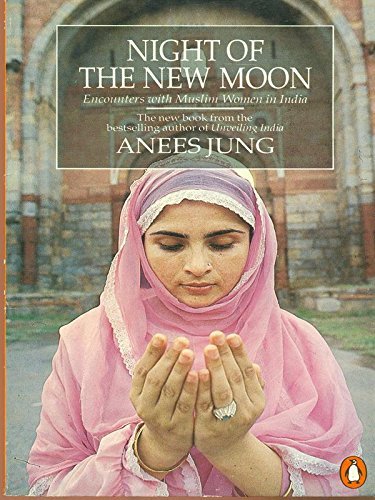 Stock image for Night of the New Moon: Encounters with Muslim Women in India for sale by WorldofBooks