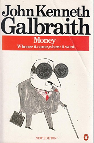 Money: Whence It Came, Where It Went (Penguin Economics) (9780140234794) by John Kenneth Galbraith