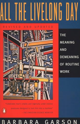 9780140234916: All the Livelong Day: The Meaning and Demeaning of Routine Work, Revised and Updated Edition