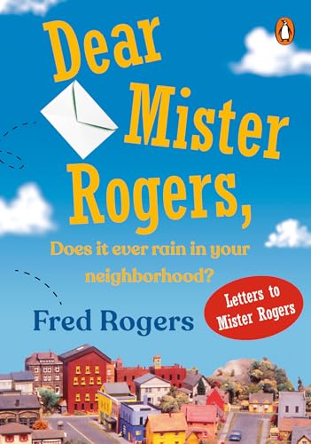 Beispielbild fr Dear Mister Rogers, Does It Ever Rain in Your Neighborhood?: Letters to Mister Rogers zum Verkauf von Wonder Book