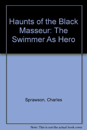 Stock image for Haunts of the Black Masseur: The Swimmer as Hero for sale by Bookmans