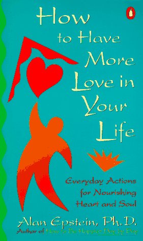 Stock image for How to Have More Love in Your Life: Everyday Actions for Nourishing Heart and. for sale by Sperry Books