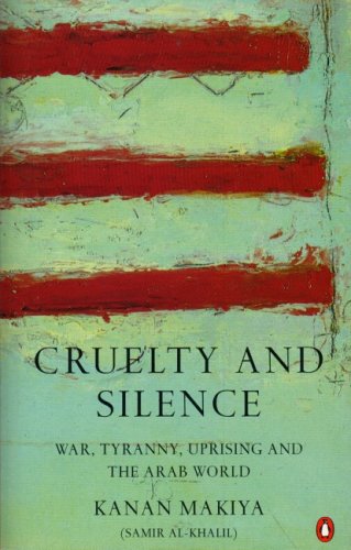 Stock image for Cruelty And Silence: War,Tyranny,Uprising And the Arab World for sale by WorldofBooks