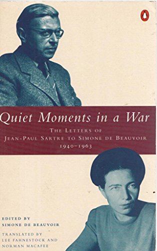 9780140235890: Quiet Moments in a War: The Letters of Jean-Paul Sartre to Simone De B Eauvoir 1940-1963: The Letters of Jean-Paul Sartre to Simone de Beauvoir, 1940-63