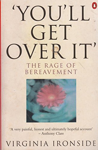 Beispielbild fr Youll Get Over It: The Rage of Bereavement zum Verkauf von ThriftBooks-Atlanta