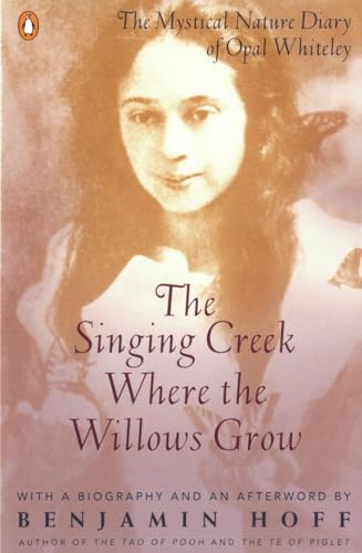 Beispielbild fr The Singing Creek Where the Willows Grow: The Mystical Nature Diary of Opal Whiteley zum Verkauf von SecondSale