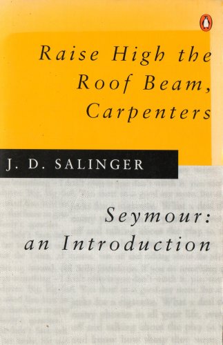 Beispielbild fr Raise High the Roof Beam, Carpenters: Seymour, an Inroduction. by J.D. Salinger zum Verkauf von ThriftBooks-Dallas