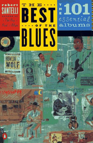 Stock image for The Best of the Blues: The 101 Essential Blues Albums for sale by BooksRun