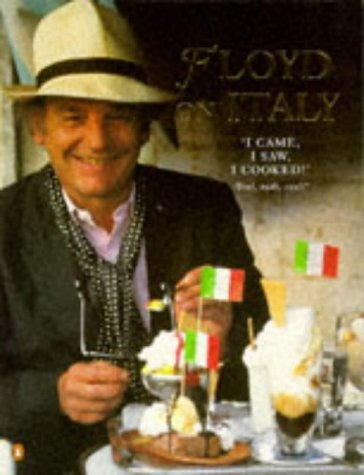 Stock image for Floyd On Italy: 'I Came,I Saw,I Cooked!': 'Veni,Vidi,Coxi!': A Celebration of Italian Food and Italy (Penguin non-fiction lead) for sale by WorldofBooks