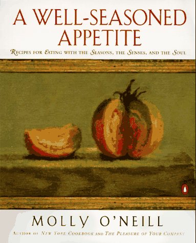 Beispielbild fr A Well-Seasoned Appetite : Recipes for Eating with the Seasons, the Senses, and the Soul zum Verkauf von Better World Books