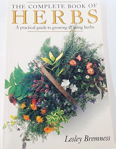 Imagen de archivo de The Complete Book of Herbs: A Practical Guide to Growing and Using Herbs a la venta por New Legacy Books