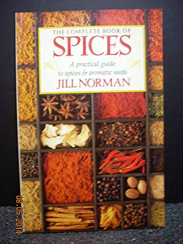 Beispielbild fr The Complete Book of Spices : A Practical Guide to Spices and Aromatic Seeds zum Verkauf von Better World Books