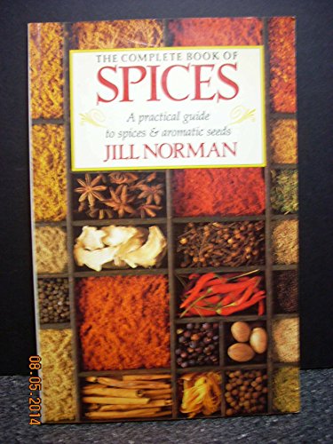 Imagen de archivo de The Complete Book of Spices: A Practical Guide to Spices and Aromatic Seeds a la venta por SecondSale