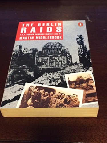 The Berlin Raids (Penguin Press History) (9780140238174) by Middlebrook, Martin