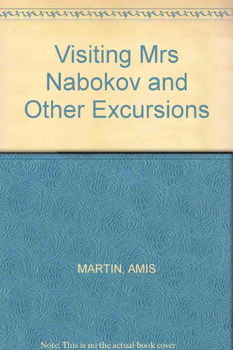 Visiting Mrs Nabokov and Other Excursions - AMIS MARTIN