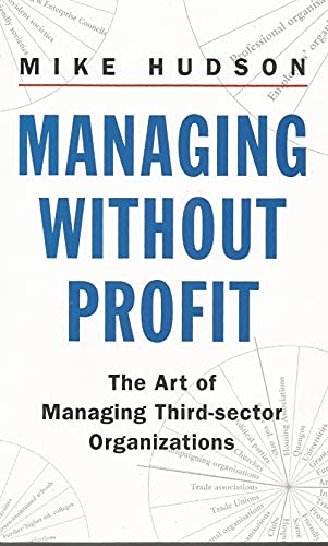 Imagen de archivo de Managing Without Profit: The Art of Managing Third-sector Organisations a la venta por WorldofBooks