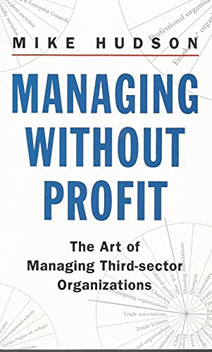 Managing Without Profit: The Art Of Managing Third Sector Organizations (9780140238860) by Hudson, Mike
