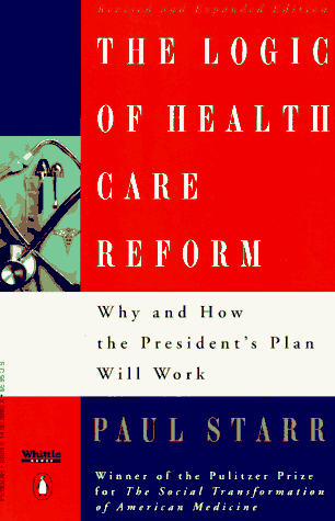 Beispielbild fr The Logic of Health Care Reform: Why and How the President's Plan Will Work; Revised and Expanded Edition (Whittle) zum Verkauf von SecondSale