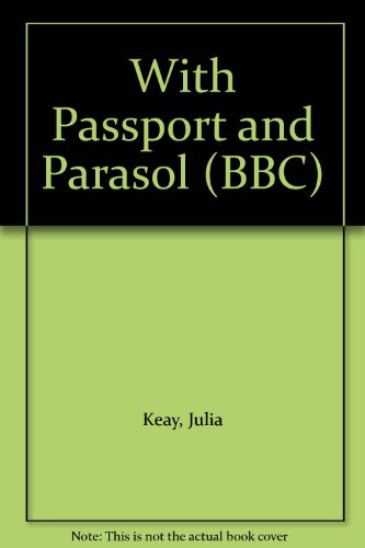 Stock image for With Passport and Parasol: The Adventures of Seven Victorian Ladies (BBC) for sale by Goldstone Books