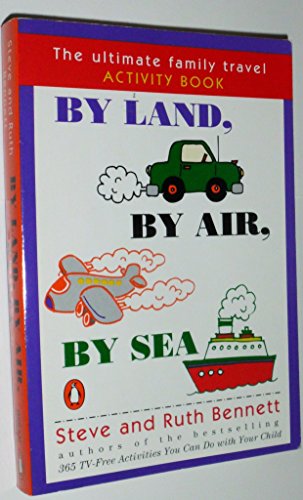 Imagen de archivo de By Land, by Air, by Sea: The Ultimate Family Travel Activity Book a la venta por More Than Words