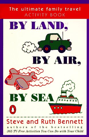 Stock image for By Land, by Air, by Sea: The Ultimate Family Travel Activity Book for sale by More Than Words