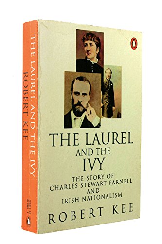 Stock image for The Laurel And the Ivy: The Story of Charles Stewart Parnell And Irish Nationalism for sale by WorldofBooks