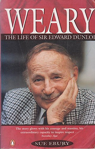 Imagen de archivo de Weary: The Life of Sir Edward Dunlop a la venta por WorldofBooks