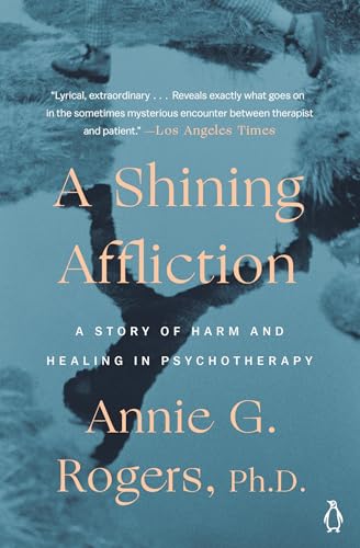 Beispielbild fr A Shining Affliction: A Story of Harm and Healing in Psychotherapy zum Verkauf von More Than Words