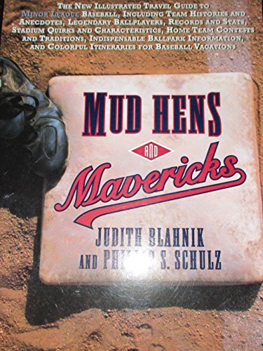 Mud Hens and Mavericks: The New Illustrated Travel Guide to Minor League Baseball (9780140240160) by Blahnik, Judith; Schulz, Phillip S.