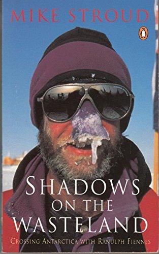 Stock image for Shadows On the Wasteland: Crossing Antarctica with Ranulph Fiennes for sale by WorldofBooks