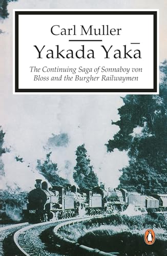 Stock image for Yakada Yaka: The Continuing Saga of Sonnaboy Von Bloss And the Burgher Railwaymen for sale by WorldofBooks