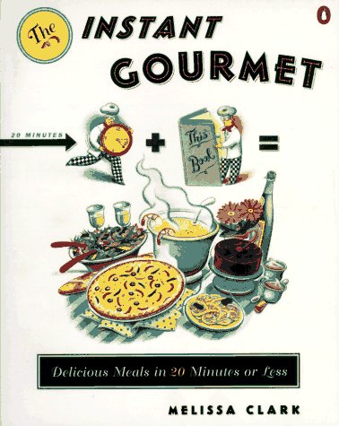 Stock image for The Instant Gourmet : Delicious Meals in 20 Minutes or Less for sale by Better World Books