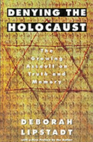 Stock image for Denying the Holocaust : The Growing Assault on Truth and Memory for sale by Better World Books Ltd