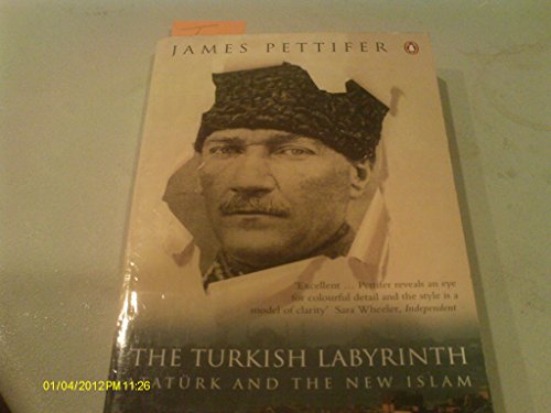 Stock image for The Turkish Labyrinth: Ataturk And the New Islam for sale by WorldofBooks