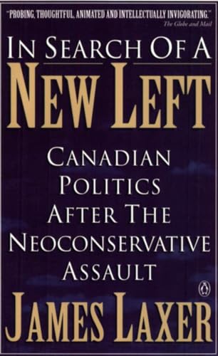 9780140243161: In Search of a New Left: Canadian Politics After the Neoconservative Assualt