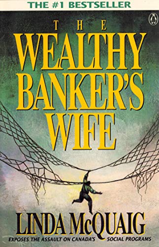 Beispielbild fr Wealthy Banker's Wife : The Assault on Equality in Canada zum Verkauf von Better World Books