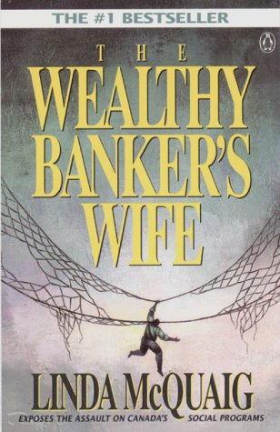 Stock image for Wealthy Banker's Wife : The Assault on Equality in Canada for sale by Better World Books