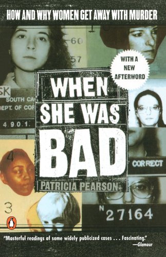 Beispielbild fr When She Was Bad: How and Why Women Get Away With Murder zum Verkauf von PAPER CAVALIER US