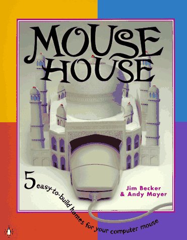 Mouse House: 5 easy to build homes for your computer mouse (9780140244410) by Becker, Jim; Mayer, Andy