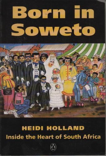 9780140244465: Born in Soweto: Inside the Heart of South Africa