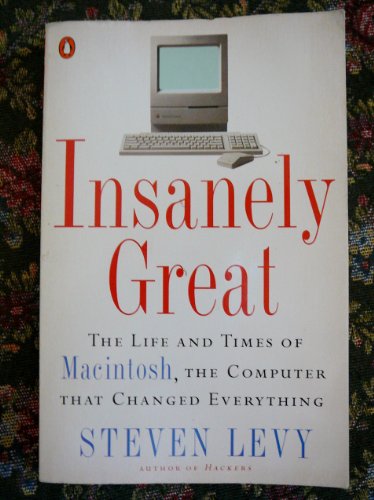 Beispielbild fr Insanely Great : The Life and Times of Macintosh, the Computer That Changed Everything zum Verkauf von Better World Books Ltd